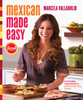 Mexican Made Easy: Everyday Ingredients, Extraordinary Flavor - ISBN: 9780307888266