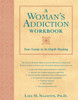 A Woman's Addiction Workbook: Your Guide to In-Depth Healing - ISBN: 9781572242975