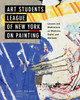 Art Students League of New York on Painting: Lessons and Meditations on Mediums, Styles, and Methods - ISBN: 9780385345439