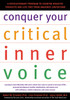 Conquer Your Critical Inner Voice: A Revolutionary Program to Counter Negative Thoughts and Live Free from Imagined Limitations - ISBN: 9781572242876