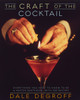 The Craft of the Cocktail: Everything You Need to Know to Be a Master Bartender, with 500 Recipes - ISBN: 9780609608753