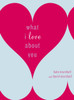 What I Love About You:  - ISBN: 9780767923156