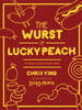 The Wurst of Lucky Peach: A Treasury of Encased Meat - ISBN: 9780804187770