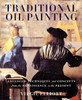 Traditional Oil Painting: Advanced Techniques and Concepts from the Renaissance to the Present - ISBN: 9780823030668