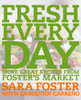 Fresh Every Day: More Great Recipes from Foster's Market - ISBN: 9781400052851