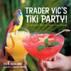 Trader Vic's Tiki Party!: Cocktails and Food to Share with Friends - ISBN: 9781580085564