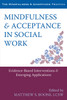 Mindfulness and Acceptance in Social Work: Evidence-Based Interventions and Emerging Applications - ISBN: 9781608828906