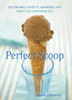 The Perfect Scoop: Ice Creams, Sorbets, Granitas, and Sweet Accompaniments - ISBN: 9781580088084
