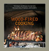 Wood-Fired Cooking: Techniques and Recipes for the Grill, Backyard Oven, Fireplace, and Campfire - ISBN: 9781580089456