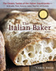 The Italian Baker, Revised: The Classic Tastes of the Italian Countryside--Its Breads, Pizza, Focaccia, Cakes, Pastries, and Cookies - ISBN: 9781607741060