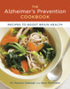 The Alzheimer's Prevention Cookbook: 100 Recipes to Boost Brain Health - ISBN: 9781607742470