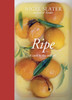 Ripe: A Cook in the Orchard - ISBN: 9781607743323