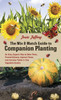 The Mix & Match Guide to Companion Planting: An Easy, Organic Way to Deter Pests, Prevent Disease, Improve Flavor, and Increase Yields in Your Vegetable Garden - ISBN: 9781607746331