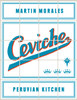 Ceviche: Peruvian Kitchen: Authentic Recipes for Lomo Saltado, Anticuchos, Tiraditos, Alfajores, and Pisco Cocktails - ISBN: 9781607746416