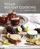 Vegan Holiday Cooking from Candle Cafe: Celebratory Menus and Recipes from New York's Premier Plant-Based Restaurants - ISBN: 9781607746478