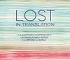 Lost in Translation: An Illustrated Compendium of Untranslatable Words from Around the World - ISBN: 9781607747109