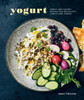 Yogurt: Sweet and Savory Recipes for Breakfast, Lunch, and Dinner - ISBN: 9781607747123