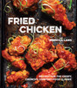 Fried Chicken: Recipes for the Crispy, Crunchy, Comfort-Food Classic - ISBN: 9781607747246