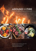 Around the Fire: Recipes for Inspired Grilling and Seasonal Feasting from Ox Restaurant - ISBN: 9781607747529