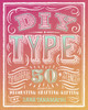 DIY Type: 50+ Typographic Stencils for Decorating, Crafting, and Gifting - ISBN: 9780804186070