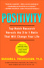 Positivity: Top-Notch Research Reveals the Upward Spiral That Will Change Your Life - ISBN: 9780307393746