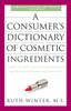 A Consumer's Dictionary of Cosmetic Ingredients, 7th Edition: Complete Information About the Harmful and Desirable Ingredients Found in Cosmetics and Cosmeceuticals - ISBN: 9780307451118