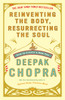 Reinventing the Body, Resurrecting the Soul: How to Create a New You - ISBN: 9780307452986