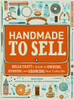 Handmade to Sell: Hello Craft's Guide to Owning, Running, and Growing Your Crafty Biz - ISBN: 9780307587107