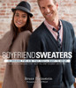 Boyfriend Sweaters: 19 Designs for Him That You'll Want to Wear - ISBN: 9780307587121