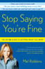 Stop Saying You're Fine: The No-BS Guide to Getting What You Want - ISBN: 9780307716736