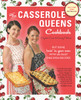 The Casserole Queens Cookbook: Put Some Lovin' in Your Oven with 100 Easy One-Dish Recipes - ISBN: 9780307717856