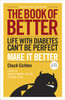 The Book of Better: Life with Diabetes Can't Be Perfect. Make It Better. - ISBN: 9780307720689