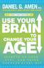 Use Your Brain to Change Your Age: Secrets to Look, Feel, and Think Younger Every Day - ISBN: 9780307888938