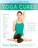 Yoga Cures: Simple Routines to Conquer More Than 50 Common Ailments and Live Pain-Free - ISBN: 9780307954855