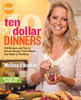 Ten Dollar Dinners: 140 Recipes & Tips to Elevate Simple, Fresh Meals Any Night of the Week - ISBN: 9780307985149