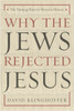 Why the Jews Rejected Jesus: The Turning Point in Western History - ISBN: 9780385510226