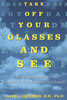 Take Off Your Glasses and See: A Mind/Body Approach to Expanding Your Eyesight and Insight - ISBN: 9780517886045