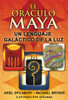 El oráculo maya: Un lenguaje galáctico de la luz - ISBN: 9781594773921