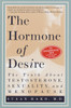 The Hormone of Desire: The Truth About Testosterone, Sexuality, and Menopause - ISBN: 9780609803868