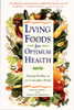 Living Foods for Optimum Health: Your Complete Guide to the Healing Power of Raw Foods - ISBN: 9780761514480