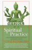 Work as a Spiritual Practice: A Practical Buddhist Approach to Inner Growth and Satisfaction on the Job - ISBN: 9780767902335