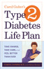 Carol Guber's Type 2 Diabetes Life Plan: Take Charge, Take Care and Feel Better Than Ever - ISBN: 9780767905268