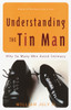 Understanding the Tin Man: Why So Many Men Avoid Intimacy - ISBN: 9780767905664