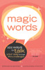 Magic Words: 101 Ways to Talk Your Way Through Life's Challenges - ISBN: 9780767906692