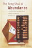 The Feng Shui of Abundance: A Practical and Spiritual Guide to Attracting Wealth Into Your Life - ISBN: 9780767907507