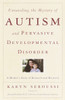 Unraveling the Mystery of Autism and Pervasive Developmental Disorder: A Mother's Story of Research & Recovery - ISBN: 9780767907989
