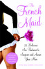 The French Maid: And 21 More Naughty Sex Fantasies to Surprise and Arouse Your Man - ISBN: 9780767917865