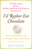 I'd Rather Eat Chocolate: "Here's the next wild turn in the female sexual revolution..." --Sandra Tsing Loh, The Atlantic - ISBN: 9780767922685
