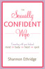 The Sexually Confident Wife: Connecting with Your Husband Mind Body Heart Spirit - ISBN: 9780767926065