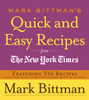 Mark Bittman's Quick and Easy Recipes from the New York Times: Featuring 350 recipes from the author of HOW TO COOK EVERYTHING and THE BEST RECIPES IN THE WORLD - ISBN: 9780767926232